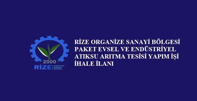 Rize Organize Sanayi Bölgesi alanına ait, Paket Evsel ve Endüstriyel Atıksu Arıtma Tesisi yapım işi İhale İlanı